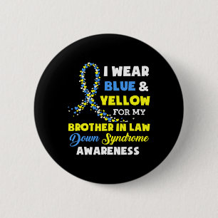 Wear Blue Yellow Brother In Law Down Syndrome Awar 6 Cm Round Badge