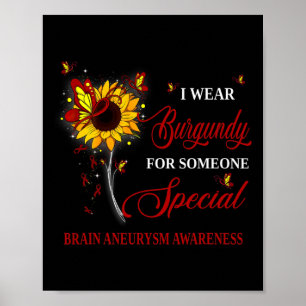 Wear Burgundy For Brain Aneurysm Awareness Sunflow Poster