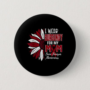 Wear Burgundy For MOM Brain Aneurysm Awareness 6 Cm Round Badge