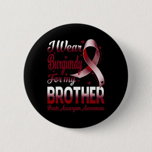 Wear Burgundy For My Brother Brain Aneurysm Awaren 6 Cm Round Badge