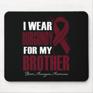 Wear Burgundy For My Brother Brain Aneurysm Awaren Mouse Pad