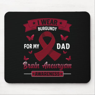 Wear Burgundy For My Dad Brain Aneurysm Awareness Mouse Pad