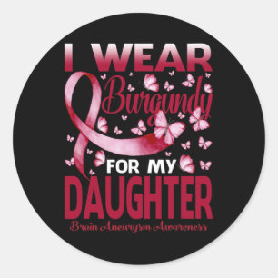 Wear Burgundy For My Daughter Brain Aneurysm Aware Classic Round Sticker
