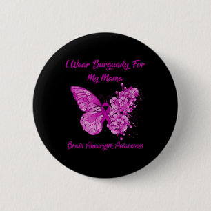 Wear Burgundy For My Mama Brain Aneurysm Awareness 6 Cm Round Badge
