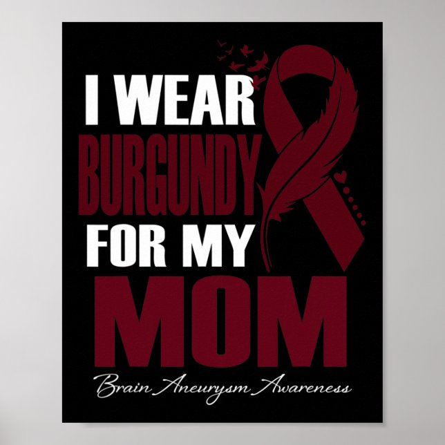 Wear Burgundy For My Mum Brain Aneurysm Awareness  Poster (Front)