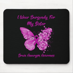 Wear Burgundy For My Sister Brain Aneurysm Awarene Mouse Pad