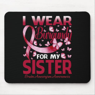 Wear Burgundy For My Sister Brain Aneurysm Awarene Mouse Pad
