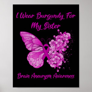 Wear Burgundy For My Sister Brain Aneurysm Awarene Poster
