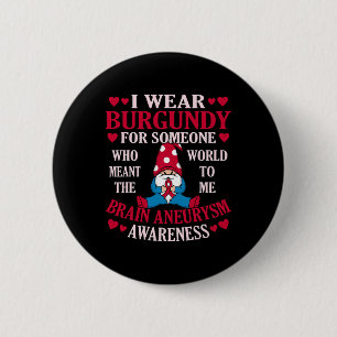 Wear Burgundy For Someone Brain Aneurysm Awareness 6 Cm Round Badge