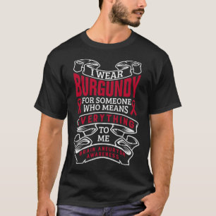 Wear Burgundy For Someone Brain Aneurysm Awareness T-Shirt