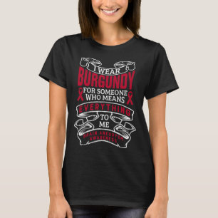 Wear Burgundy For Someone Brain Aneurysm Awareness T-Shirt