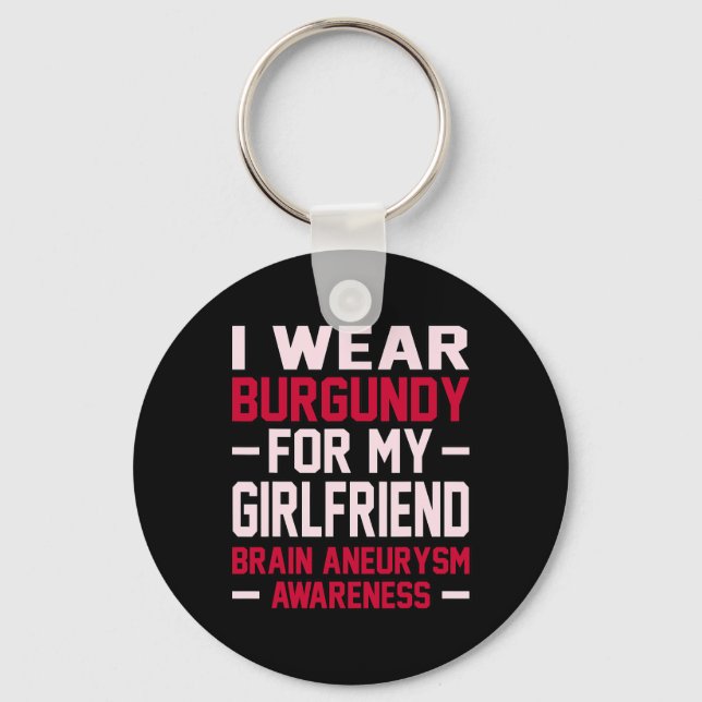 Wear Burgundy Girlfriend Brain Aneurysm Awareness  Key Ring (Front)