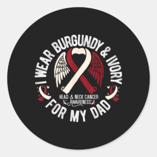Wear Burgundy Ivory For Dad Oral Head Neck Cancer Classic Round Sticker