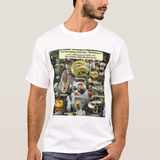Wear Edible Wild Mushroom Apparel! T-Shirt