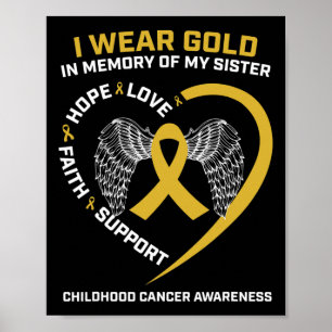 Wear Gold In Memory Of My Sister Childhood Cancer Poster