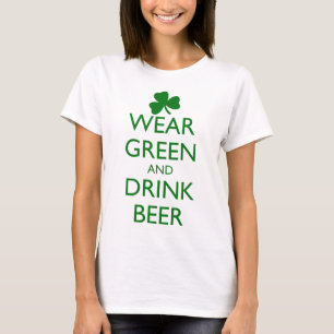 WEAR GREEN AND DRINK BEER T-Shirt