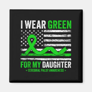 Wear Green for Daughter Cerebral Palsy Awareness Magnet