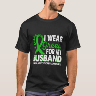 Wear Green For Husband Muscular Dystrophy Awarenes T-Shirt