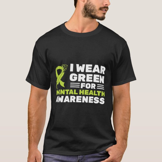Wear Green For Mental Health Awareness Month Green T-Shirt (Front)