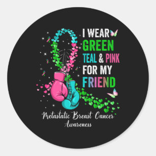 Wear Green For My Friend Metastatis Breast Cancer Classic Round Sticker