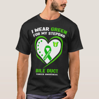 Wear Green For My Stepdad Bile Duct Cancer Awarene T-Shirt