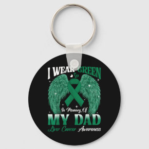 Wear Green In Memory Of Dad Liver Cancer Awareness Key Ring