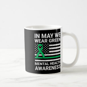 Wear Green Mental Health Awareness  Coffee Mug