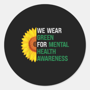 Wear Green Support Mental Health Awareness Sunflow Classic Round Sticker