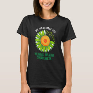 Wear Green Support Mental Health Awareness Sunflow T-Shirt