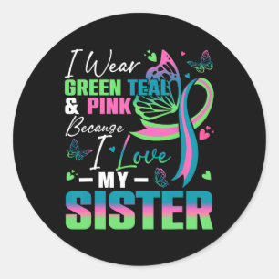Wear Green Teal Pink Because I Love My Sister Mbc  Classic Round Sticker