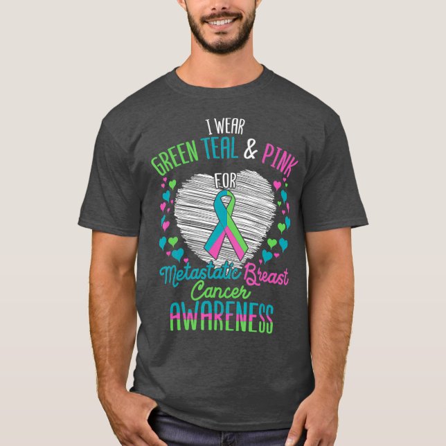 Wear Green Teal Pink For Metastatic Breast T-Shirt (Front)