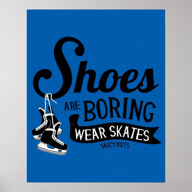 Wear Hockey Skates Shoes Are Boring Poster (Front)