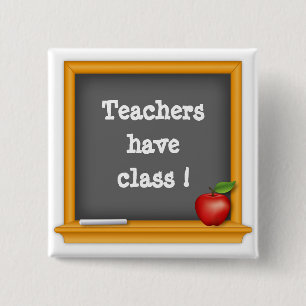 Wear it Proud - Teachers have Class! 15 Cm Square Badge