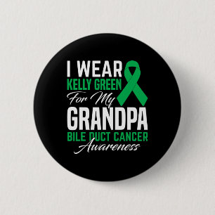 Wear Kelly Green For My Grandpa Bile Duct Cancer A 6 Cm Round Badge