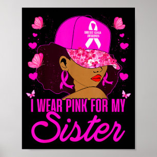 Wear Nk For My Sister Breast Cancer Awareness Blac Poster