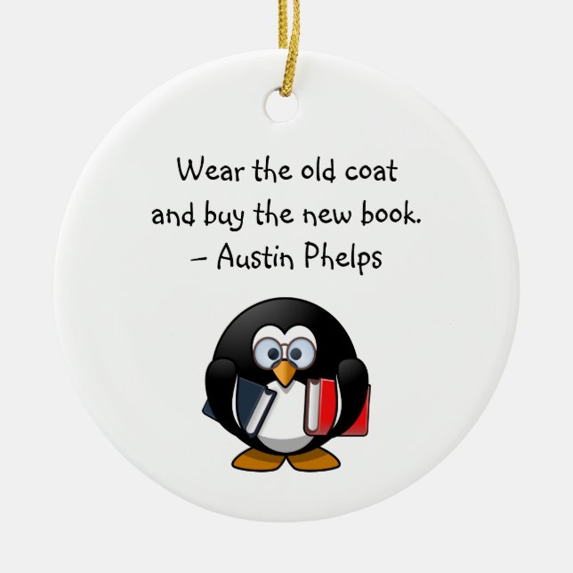 Wear Old Coat Buy Book Cute Funny Penguin Quote  Ceramic Ornament (Front)