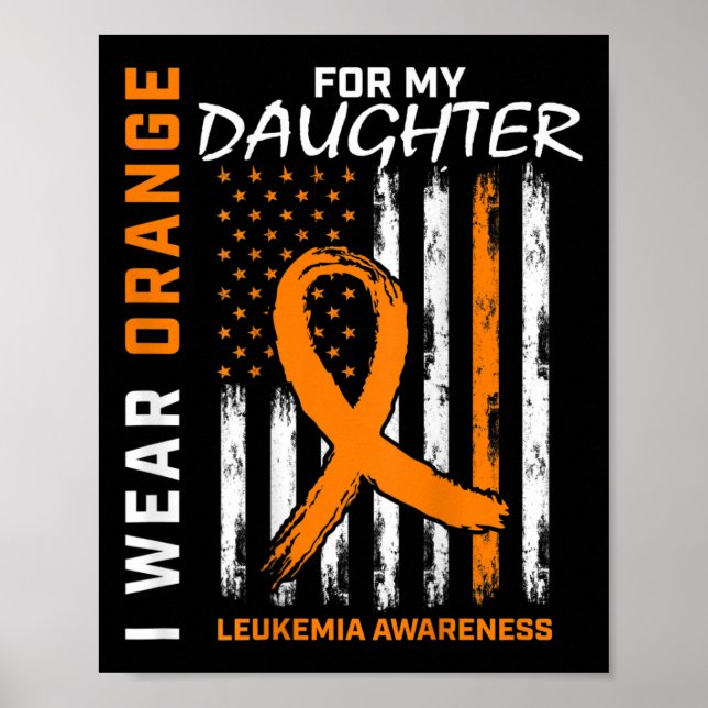 Wear Orange For Daughter Leukaemia Awareness Ameri Poster (Front)
