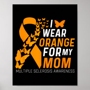 Wear Orange For Moms Ms Multiple Sclerosis Poster