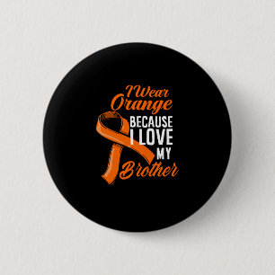 Wear Orange For My Brother Kidney Cancer Awareness 6 Cm Round Badge
