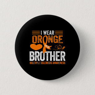 Wear Orange For My Brother Ms Multiple Sclerosis A 6 Cm Round Badge
