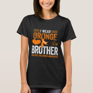 Wear Orange For My Brother Ms Multiple Sclerosis A T-Shirt