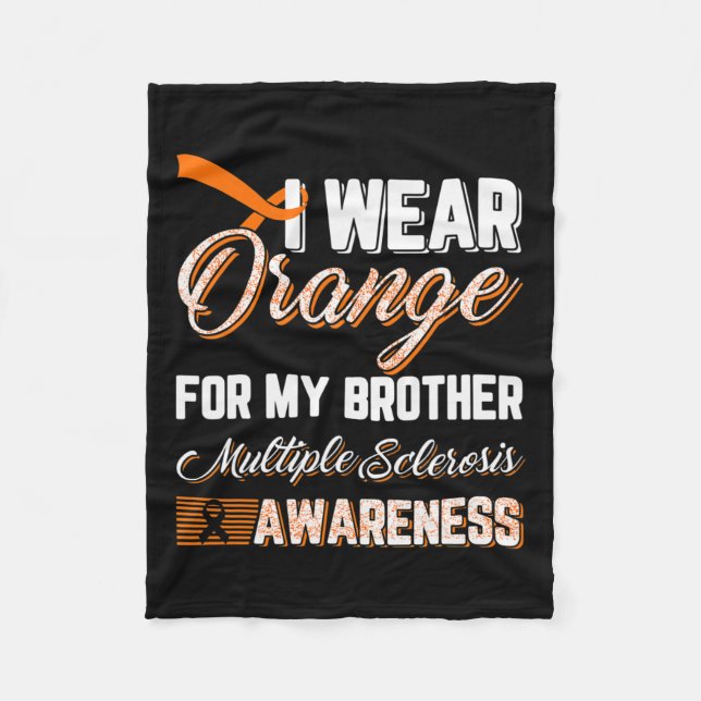 Wear Orange For My Brother Multiple Sclerosis  Fleece Blanket (Front)