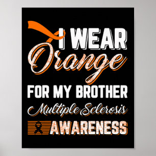 Wear Orange For My Brother Multiple Sclerosis  Poster
