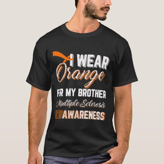 Wear Orange For My Brother Multiple Sclerosis  T-Shirt (Front)