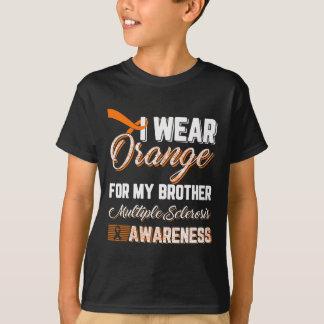 Wear Orange For My Brother Multiple Sclerosis  T-Shirt