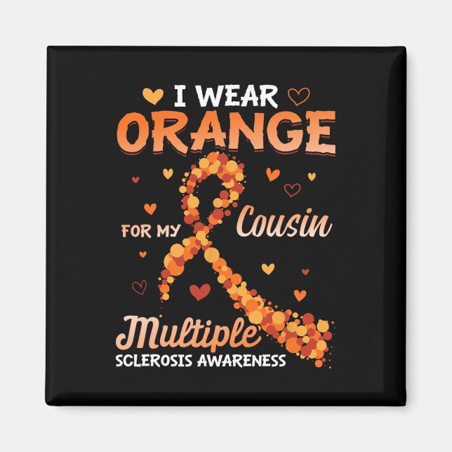 Wear Orange For My Cousin Multiple Sclerosis Aware Magnet (Front)