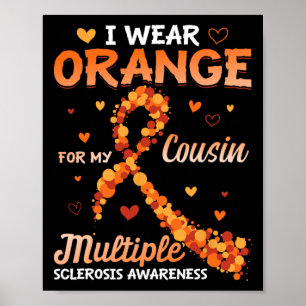 Wear Orange For My Cousin Multiple Sclerosis Aware Poster