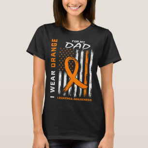 Wear Orange For My Dad Leukaemia Awareness America T-Shirt