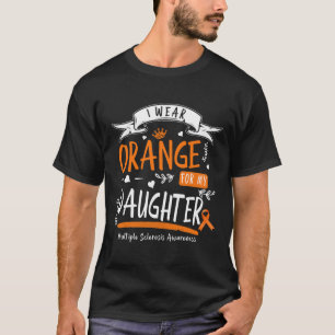 Wear Orange For My Daughter Multiple Sclerosis Awa T-Shirt