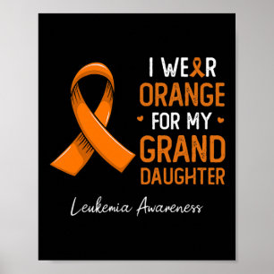 Wear Orange For My Granddaughter Leukaemia Awarene Poster